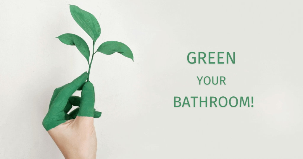 Green Your Bathroom for Beginners: Simple Tips for a Planet-Friendly Makeover